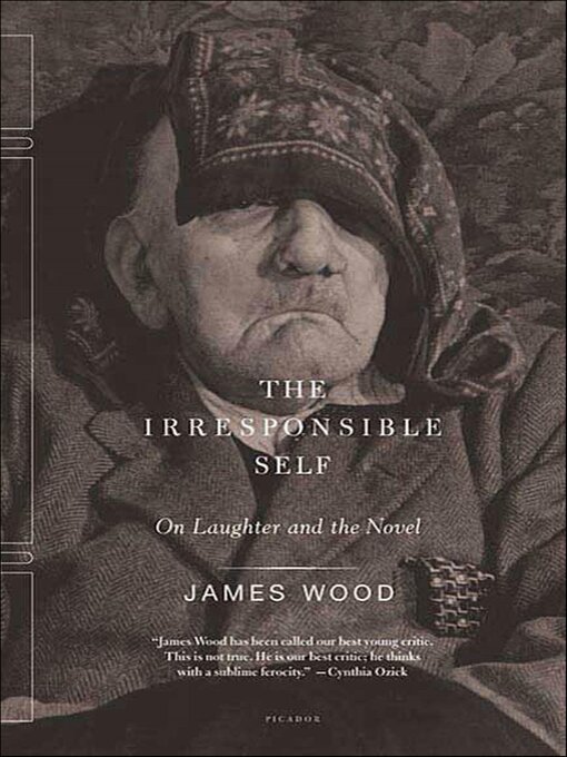 Title details for The Irresponsible Self by James Wood - Available